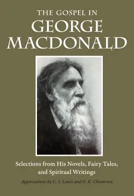 Il Vangelo in George MacDonald: selezioni dai suoi romanzi, fiabe e scritti spirituali - The Gospel in George MacDonald: Selections from His Novels, Fairy Tales, and Spiritual Writings