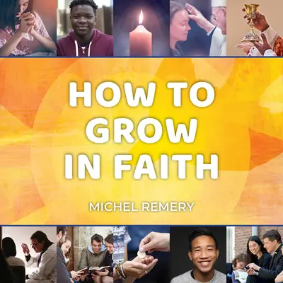 Come crescere nella fede - How to Grow in Faith