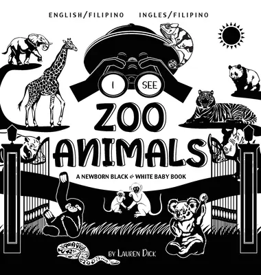 Vedo gli animali dello zoo: Bilingue (inglese / filippino) (Ingles / Filipino) Un libro per neonati in bianco e nero - I See Zoo Animals: Bilingual (English / Filipino) (Ingles / Filipino) A Newborn Black & White Baby Book