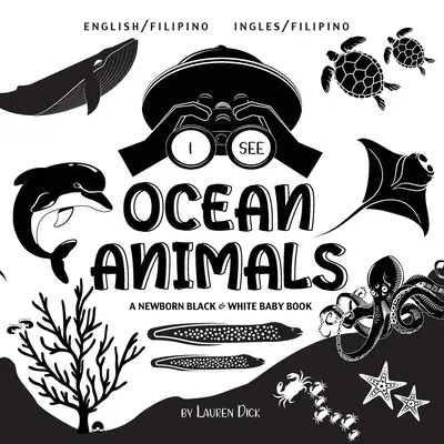 Vedo gli animali dell'oceano: Bilingue (inglese / filippino) (inglese / filippino) Un libro per neonati in bianco e nero - I See Ocean Animals: Bilingual (English / Filipino) (Ingles / Filipino) A Newborn Black & White Baby Book
