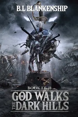 Dio cammina sulle colline scure: Libro I e II - God Walks The Dark Hills: Book I & II