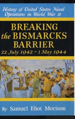 Infrangere la barriera di Bismark: Volume 6: luglio 1942-maggio 1944 - Breaking the Bismarks Barrier: Volume 6: July 1942-May 1944