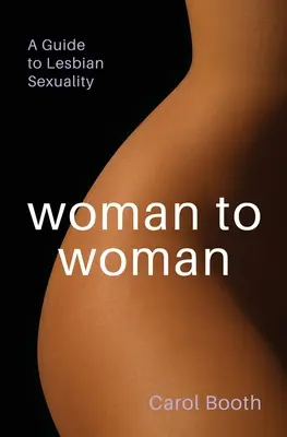 Da donna a donna: Guida alla sessualità lesbica - Woman to Woman: A Guide To Lesbian Sexuality