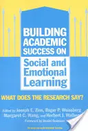 Costruire il successo accademico sull'apprendimento sociale ed emotivo: Cosa dice la ricerca? - Building Academic Success on Social and Emotional Learning: What Does the Research Say?