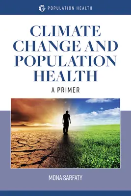 Cambiamento climatico e salute della popolazione: Un Primer: Un Primer - Climate Change and Population Health: A Primer: A Primer