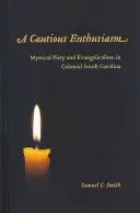 Un cauto entusiasmo: Pietà mistica ed evangelismo nella Carolina del Sud coloniale - A Cautious Enthusiasm: Mystical Piety and Evangelicalism in Colonial South Carolina