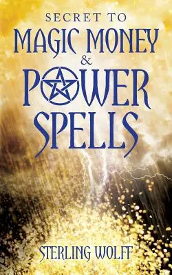 Il segreto degli incantesimi di denaro e potere - Secret to Magic Money & Power Spells