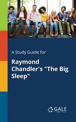 Guida allo studio per Il grande sonno di Raymond Chandler - A Study Guide for Raymond Chandler's The Big Sleep