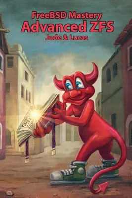 Mastery FreeBSD: ZFS avanzato - FreeBSD Mastery: Advanced ZFS