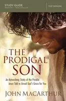 Guida allo studio del Figliol Prodigo: Uno studio sorprendente della parabola raccontata da Gesù per svelare la grazia di Dio per te - The Prodigal Son Study Guide: An Astonishing Study of the Parable Jesus Told to Unveil God's Grace for You