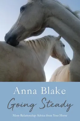 Andare dritti: Altri consigli sulle relazioni dal vostro cavallo - Going Steady: More Relationship Advice from Your Horse