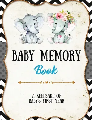 Libro dei ricordi del bambino: Libro dei ricordi del bambino: Regalo speciale per i ricordi, ricordo del primo anno, album di ritagli, allegare foto, scrivere e registrare momenti, diario, ecc. - Baby Memory Book: Baby Memory Book: Special Memories Gift, First Year Keepsake, Scrapbook, Attach Photos, Write And Record Moments, Jour