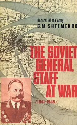 Lo stato maggiore sovietico in guerra: 1941-1945 - The Soviet General Staff at War: 1941-1945