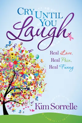 Piangi fino a ridere: Amore vero, dolore vero, divertimento vero - Cry Until You Laugh: Real Love Real Pain Real Funny
