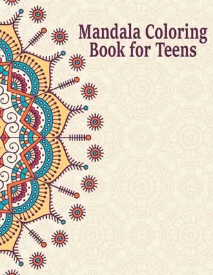 Libro da colorare Mandala per adolescenti: Mandala creativi da colorare per adolescenti - Mandala unici per bambini, ragazzi e ragazze con fiori, - Mandala Coloring Book for Teens: Creative Mandalas Art Book for Teenage Coloring Pages - Unique Mandala Design for Kids, Boys and Girls With Flowers,