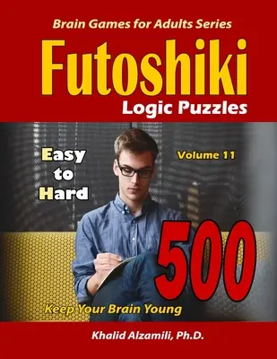 Puzzle logici di Futoshiki: 500 da facili a difficili: : Mantieni il tuo cervello giovane - Futoshiki Logic Puzzles: 500 Easy to Hard: : Keep Your Brain Young