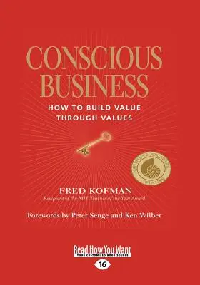 Business consapevole: Come costruire valore attraverso i valori - Conscious Business: How to Build Value Through Values