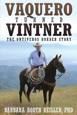Il vaquero diventato vignaiolo: La storia del confine degli Ontiveros - Vaquero Turned Vintner: The Ontiveros Border Story