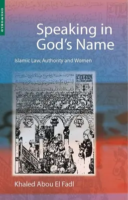 Parlare in nome di Dio: Legge islamica, autorità e donne - Speaking in God's Name: Islamic Law, Authority and Women