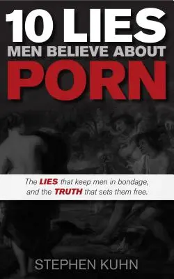 10 bugie che gli uomini credono sul porno - 10 Lies Men Believe about Porn