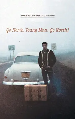Vai a Nord, giovane uomo, vai a Nord! - Go North Young Man, Go North!