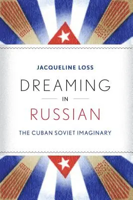 Sognare in russo: l'immaginario cubano-sovietico - Dreaming in Russian: The Cuban Soviet Imaginary