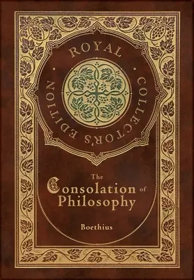 La consolazione della filosofia (edizione reale da collezione) (copertina rigida laminata con custodia) - The Consolation of Philosophy (Royal Collector's Edition) (Case Laminate Hardcover with Jacket)