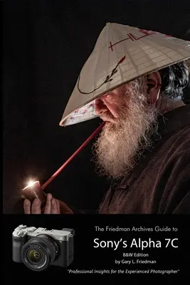 La guida dell'Archivio Friedman alla A7C di Sony (edizione in bianco e nero) - The Friedman Archives Guide to Sony's A7C (B&W Edition)