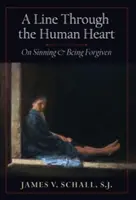Una linea attraverso il cuore umano: Peccare ed essere perdonati - A Line Through the Human Heart: On Sinning and Being Forgiven