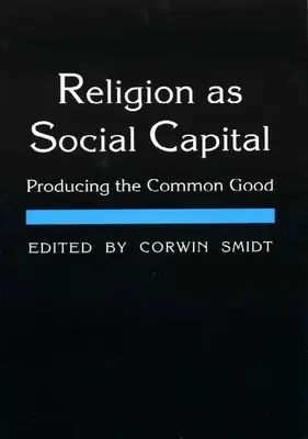 La religione come capitale sociale: Produrre il bene comune - Religion as Social Capital: Producing the Common Good