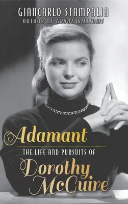 Adamant: La vita e gli inseguimenti di Dorothy McGuire (in edizione cartonata) - Adamant: The Life and Pursuits of Dorothy McGuire (hardback)