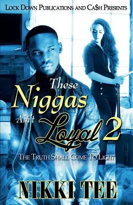 These Niggas Ain't Loyal 2: La verità verrà alla luce - These Niggas Ain't Loyal 2: The Truth Shall Come to Light