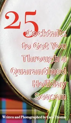 25 cocktail per superare la stagione delle vacanze in quarantena - 25 Cocktails to Get You Through a Quarantined Holiday Season
