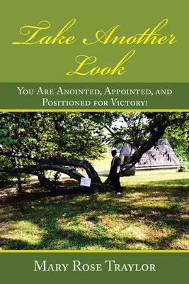 Date un'altra occhiata: Siete stati consacrati, nominati e posizionati per la vittoria! - Take Another Look: You Are Anointed, Appointed, and Positioned for Victory!
