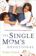 Il devozionale della mamma single: Un libro di 52 devozioni pratiche e incoraggianti - Single Mom's Devotional: A Book of 52 Practical and Encouraging Devotions