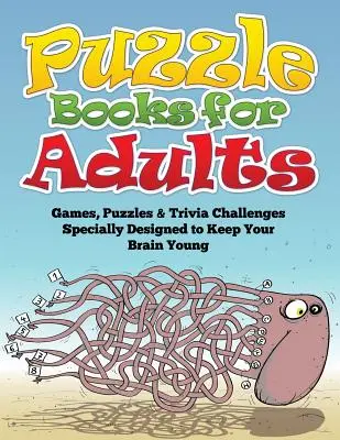 Libri puzzle per adulti (giochi, puzzle e sfide trivia appositamente studiati per mantenere giovane il cervello) - Puzzle Books for Adults (Games, Puzzles & Trivia Challenges Specially Designed to Keep Your Brain Young)