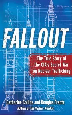Fallout: La vera storia della guerra segreta della Cia al traffico nucleare - Fallout: The True Story of the Cia's Secret War on Nuclear Trafficking
