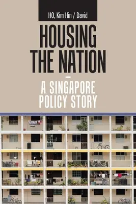 Alloggiare la nazione - una storia di politica di Singapore - Housing the Nation - a Singapore Policy Story