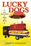 Lucky Dogs: da Bourbon Street a Pechino e oltre - Lucky Dogs: From Bourbon Street to Beijing and Beyond