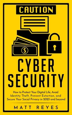 Cyber Security: Come proteggere la vostra vita digitale, evitare il furto d'identità, prevenire l'estorsione e proteggere la vostra privacy sociale nel 2020 e nel 2011. - Cyber Security: How to Protect Your Digital Life, Avoid Identity Theft, Prevent Extortion, and Secure Your Social Privacy in 2020 and