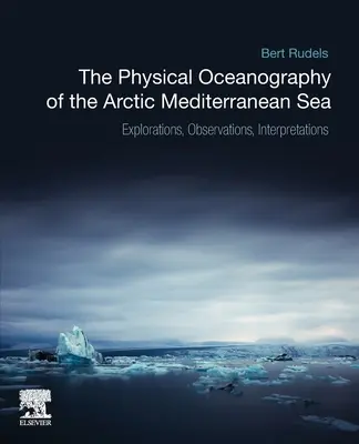 Oceanografia fisica del Mar Mediterraneo Artico: Esplorazioni, osservazioni e interpretazioni - The Physical Oceanography of the Arctic Mediterranean Sea: Explorations, Observations, Interpretations