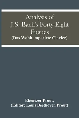 Analisi delle quarantotto fughe di J.S. Bach (Das Wohltemperirte Clavier) - Analysis Of J.S. Bach'S Forty-Eight Fugues (Das Wohltemperirte Clavier)