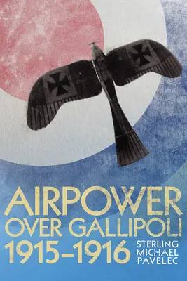 Il potere aereo su Gallipoli 1915-1916 - Airpower Over Gallipoli 1915-1916
