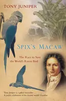 L'ara di Spix: La corsa per salvare l'uccello più raro del mondo - Spix's Macaw: The Race to Save the World's Rarest Bird