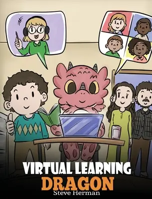 Il drago dell'apprendimento virtuale: Una storia sull'apprendimento a distanza per aiutare i bambini a imparare online. - Virtual Learning Dragon: A Story About Distance Learning to Help Kids Learn Online.