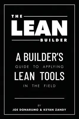 Il costruttore snello: Guida per il costruttore all'applicazione degli strumenti Lean sul campo - The Lean Builder: A Builder's Guide to Applying Lean Tools in the Field