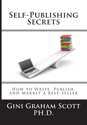Segreti dell'autopubblicazione: come scrivere, pubblicare e commercializzare un best-seller o usare il vostro libro per costruire la vostra azienda - Self-Publishing Secrets: How to Write, Publish, and Market a Best-Seller or Use Your Book to Build Your Business