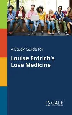 Guida allo studio di Love Medicine di Louise Erdrich - A Study Guide for Louise Erdrich's Love Medicine