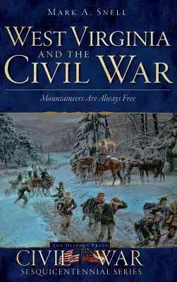 La West Virginia e la guerra civile: I montanari sono sempre liberi - West Virginia and the Civil War: Mountaineers Are Always Free