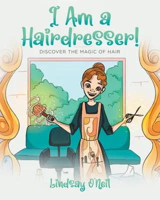 Sono un parrucchiere! Scopri la magia dei capelli - I Am a Hairdresser!: Discover the Magic of Hair